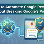 how to automate Google Reviews without violating policies