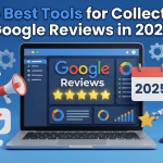 The Best Tools for Collecting Google Reviews in 2025